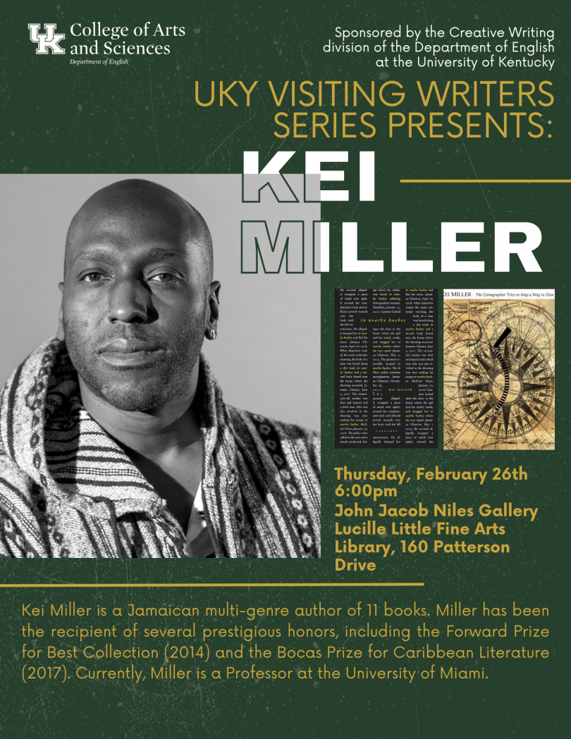 Kei Miller VWS flyer. The event will be held on thursday, February 26th, 2026, at 6:00pm. The event will take place in the John Jacob Niles Gallery in the Lucille Little Fine Arts Library (160 Patterson Drive). The event is sponsored by the Creative writing division of the department of English at the University of Kentucky.